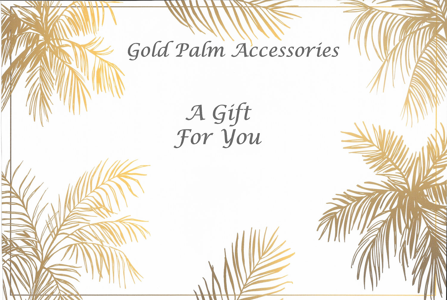 Gold Palm Accessories Gift Card