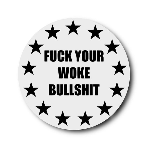 Fuck Being Woke Sticker | MAGA, conservative